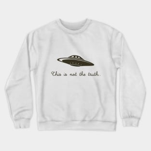 This is not the Truth Crewneck Sweatshirt